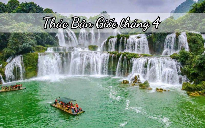 Thác Bản Giốc tháng 4 | Thời tiết, phong cảnh và các hoạt động vui chơi