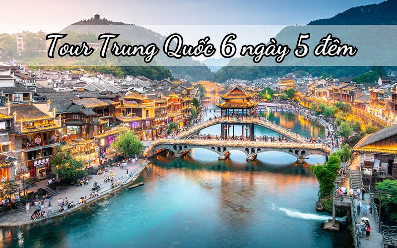 TOP 5 Tour Trung Quốc 6 ngày 5 đêm bán chạy nhất 2024